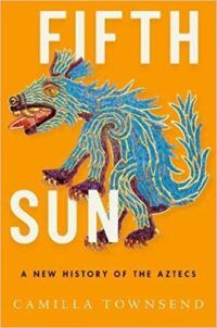 cover of Fifth Sun: A New History of the Aztecs by Camilla Townsend