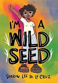 Book cover of I'm A Wild Seed by Sharon Lee De La Cruz