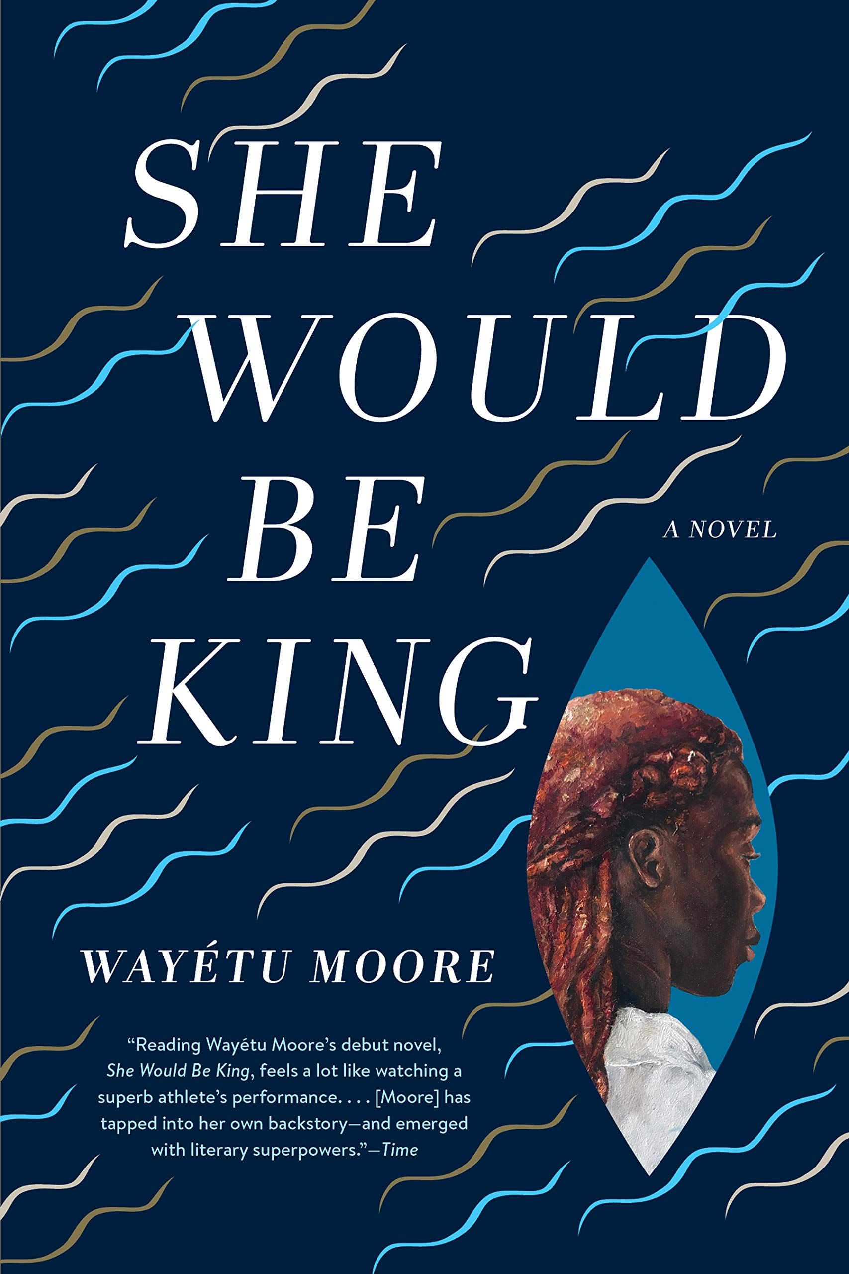 A graphic of the cover of She Would Be King by Wayétu Moore