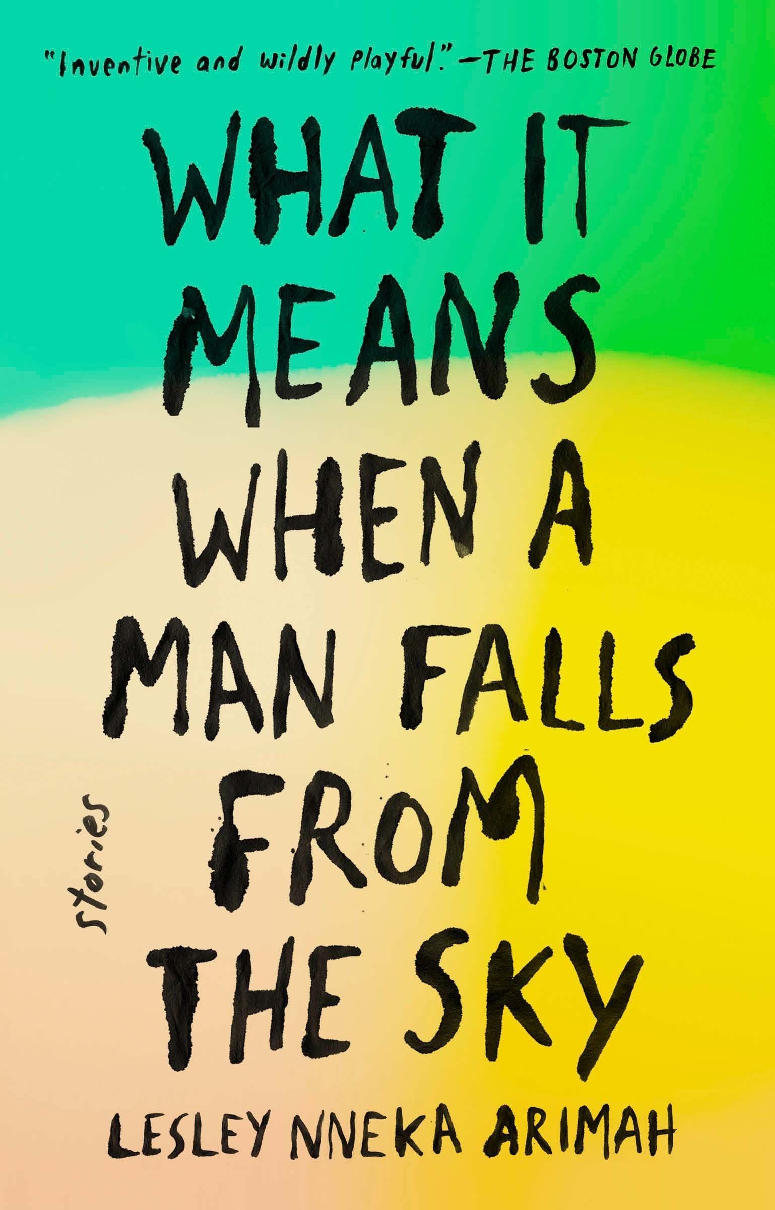 A graphic of the cover of What It Means When a Man Falls from the Sky by Lesley Nneka Arimah