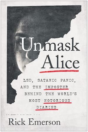 cover of Unmask Alice: LSD, Satanic Panic, and the Imposter Behind the World's Most Notorious Diaries by Rick Emerson