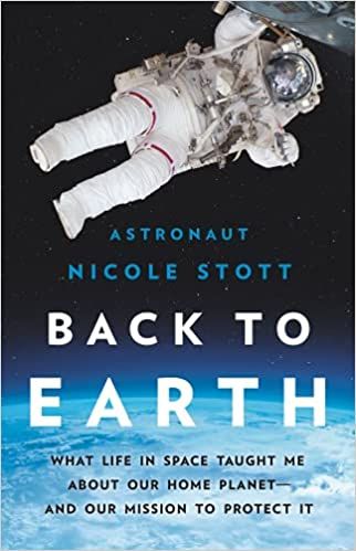 cover of Back to Earth: What Life in Space Taught Me About Our Home Planet—And Our Mission to Protect It by Nicole Stott; photo of astronaut floating in space