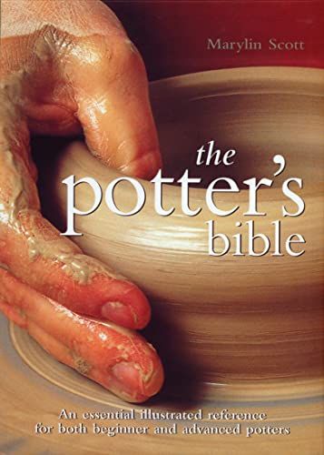 Cover of The Potter's Bible: An Essential Illustrated Reference for Both Beginner and Advanced Potters by Marilyn Scott