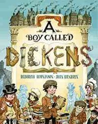 A Boy Called Dickens by Deborah Hopkins, illustrated by John Hendrix cover