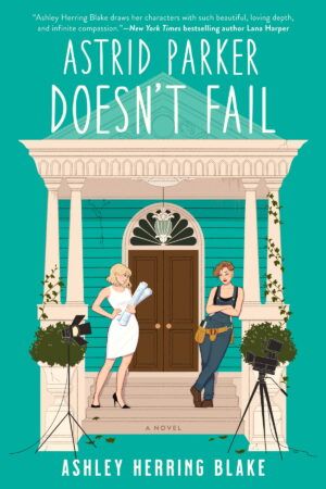 Cover of Astrid Parker Doesn't Fail by Ashley Herring Blake