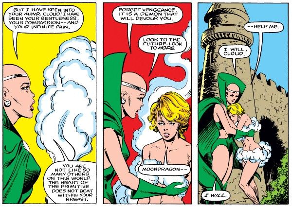 Three panels from Defenders #130.

Panel 1: Moondragon, a bald white woman in a skimpy green costume and enormous matching cape, speaks to a plume of vapor.

Moondragon: But I have seen into your mind, Cloud! I have seen your gentleness, your compassion - and your infinite pain. You are not like so many others on this world. The heart of the primitive does not beat within your breast.

Panel 2: The vapor coalesces into Cloud, who appears to be a blonde teenage girl wearing wisps of cloud around their breasts and pelvis/butt. Moondragon holds out her arms.

Moondragon: Forget vengeance. It is a demon that will devour you. Look to the future. Look to hope.
Cloud: Moondragon - 

Panel 3: Cloud clings to Moondragon, their head against Moondragon's breast, while Moondragon holds them. The pose is ambiguously maternal/filial, platonic, or romantic.

Cloud: - help me.
Moondragon: I will, Cloud. I will.
