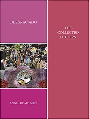 Desgraciado: The Collected Letters by Angel Dominguez book cover