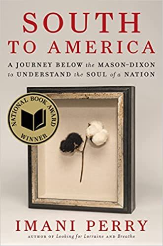 cover of South to America: A Journey Below the Mason-Dixon to Understand the Soul of a Nation by Imani Perry; image of framed piece of cotton