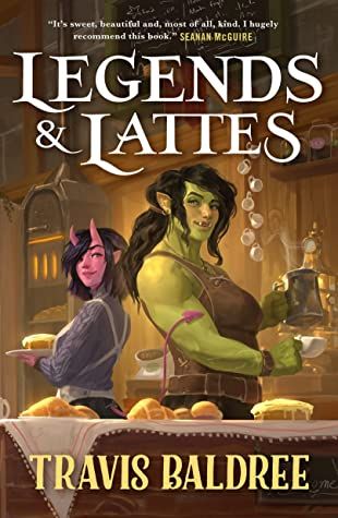 cover of Legends & Lattes by Travis Baldree; illustration of fantasy characters behind the bar in a pub