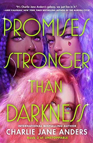 cover of Promises Stronger Than Darkness by Charlie Jane Anders; illustration of three teens with different color hair and purple irises