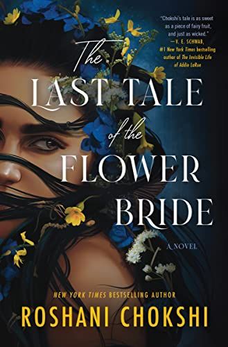 cover of The Last Tale of the Flower Bride by Roshani Chokshi; illustration of woman with dark flowing hair braided with flowers