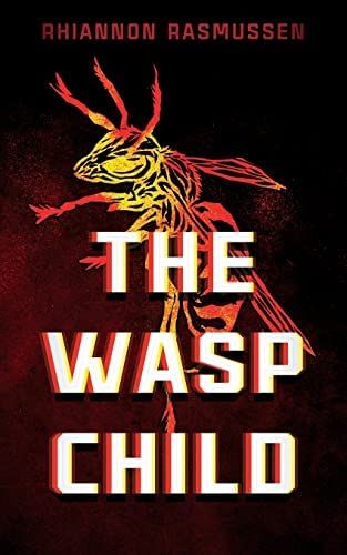 cover of The Wasp Child by Rhiannon Rasmussen