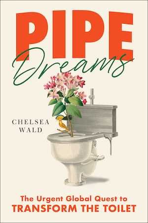 Pipe Dreams by Chelsea Wald cover