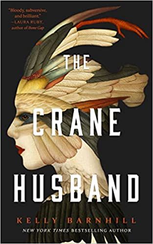 cover of The Crane Husband by Kelly Barnhill; image of a woman's face made from bird feathers
