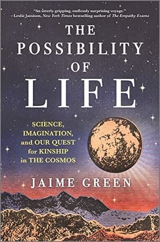 cover of The Possibility of Life: Searching for Kinship in the Cosmos by Jaime Green; old-fashioned illustration of the moon over rocky terrain