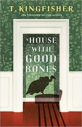 cover of A House With Good Bones by T. Kingfisher; illustration of the shadow of a buzzard on the wall in the hallway of a house