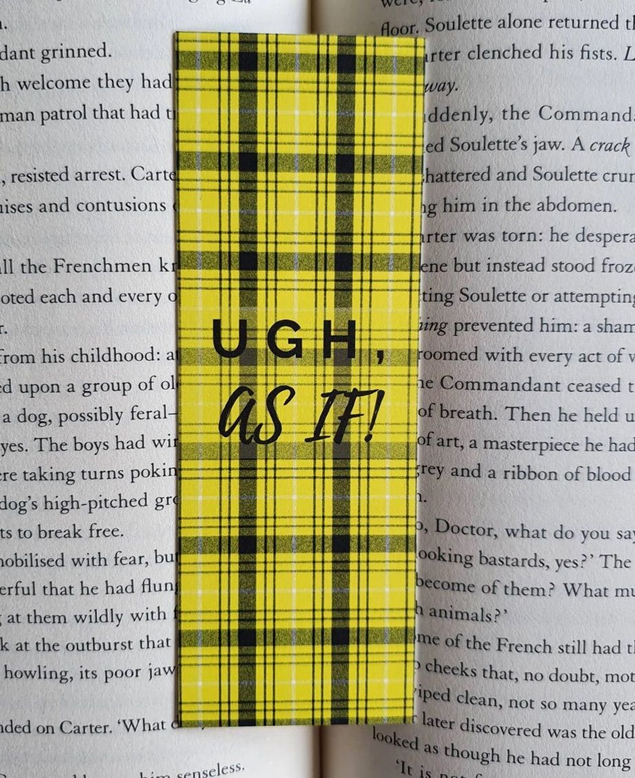 Image of a yellow and black plaid bookmark with the words "ugh, as if!" on it. 