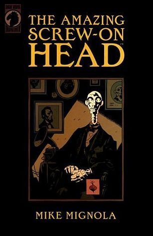 The Amazing Screw-On Head Book Cover by Mike Mignola