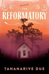 Book cover of The Reformatory by Tananarive Due - book cover