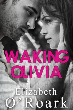 Cover of Waking Olivia by Elizabeth O'Roark
