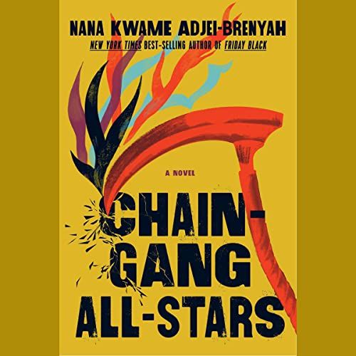 a graphic of the cover of Chain Gang All Stars by Nana Kwame Adjei-Brenyah