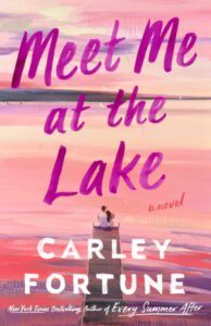 Cover of Meet Me at the Lake by Carley Fortune