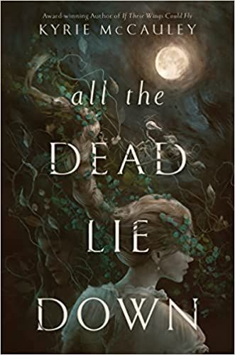 cover of All the Dead Lie Down by Kyrie McCauley; illustration of a tree wrapping branches around a blonde girl's face