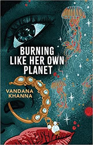 cover of Burning Like Her Own Planet by Vandana Khanna
