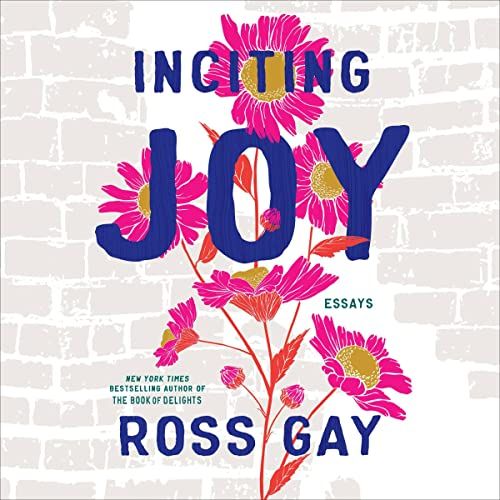 Audiobook cover of Inciting Joy by Ross Gay