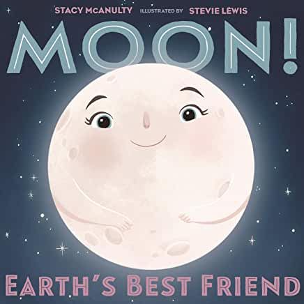 Book cover of Moon! Earth's Best Friend by McAnulty