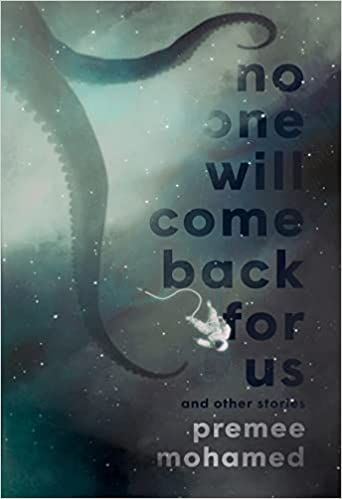 cover of No One Will Come Back For Us by Premee Mohamed; illustration of an astronaut floating in the sky next to a giant tentacle