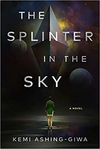 cover of The Splinter in the Sky by Kemi Ashing-Giwa; illustration of a Black person standing on front of floating shapes in the sky