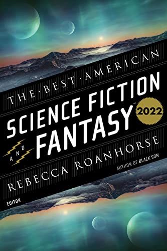 Cover image The Best American Science Fiction and Fantasy 2022, edited by Rebecca Roanhorse