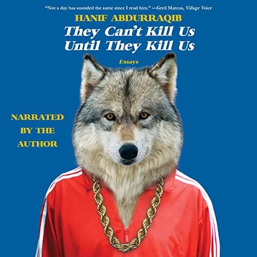 Audiobook cover of They Can't Kill Us Until They Kill Us by Hanig Abdurraqib