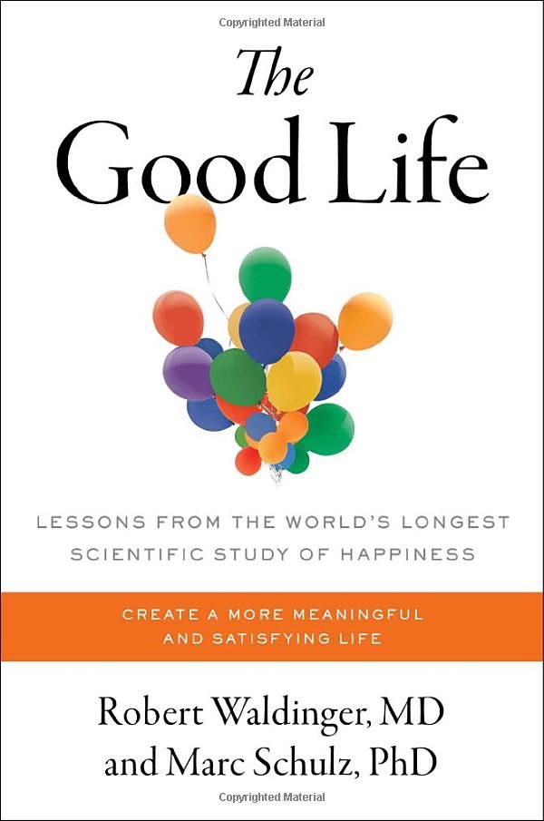 cover of The Good Life: Lessons from the World's Longest Scientific Study of Happiness by Marc Schulz and Robert J. Waldinger