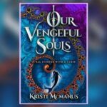 Book cover of Our Vengeful Souls By Kristi McManus