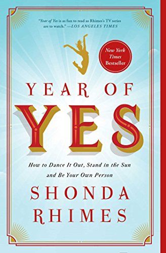 cover of Year of Yes: How to Dance It Out, Stand In the Sun and Be Your Own Person by Shonda Rhimes; light blue with gold text and small image of gold person jumping in the air at the top