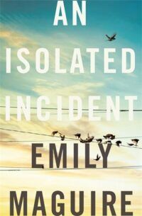 cover of An Isolated Incident by Emily Maguire