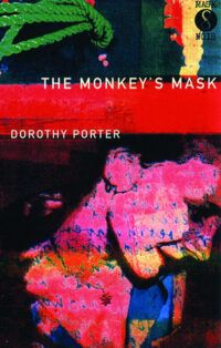 cover of The Monkey’s Mask by Dorothy Porter