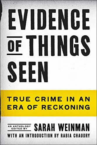 cover of Evidence of Things Seen: True Crime in an Era of Reckoning; white and yellow with black text
