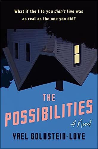 cover of The Possibilities by Yael Goldstein-Love; illustration of an upside-down house at night, with a lit window