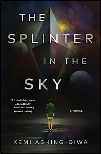 cover of The Splinter in the Sky by Kemi Ashing-Giwa; illustration of a person in green standing in front of large geometric shapes floating in the sky