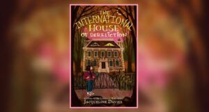Book cover of The International House of Dereliction by Jacqueline Davies