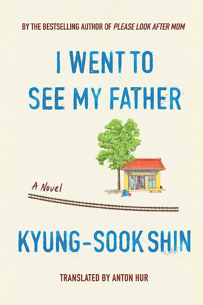 Cover of I Went to See My Father by Kyung-Sook Shin