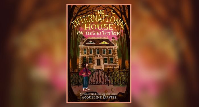 Book cover of The International House of Dereliction by Jacqueline Davies