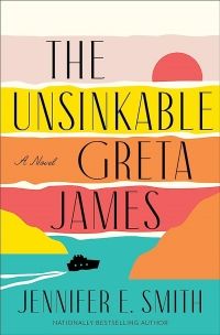 Cover of The Unsinkable Greta James by Jennifer E. Smith