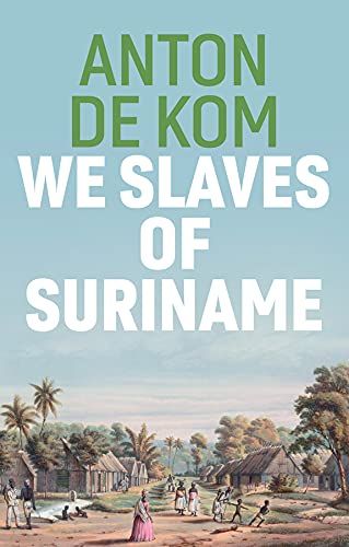 We Slaves of Suriname by De Kom book cover