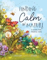 cover of Finding Calm in Nature: A Guide for Mindful Kids by Jennifer Grant, illustrated by Erin Brown