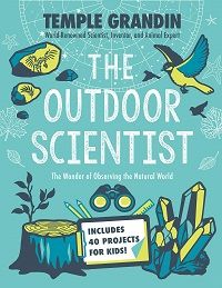 cover of The Outdoor Scientist: The Wonder of Observing the Natural World by Temple Grandin