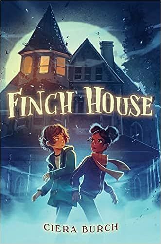 cover of Finch House by Ciera Burch; illustration of a young white boy and a young Black girl standing in front of a house at night